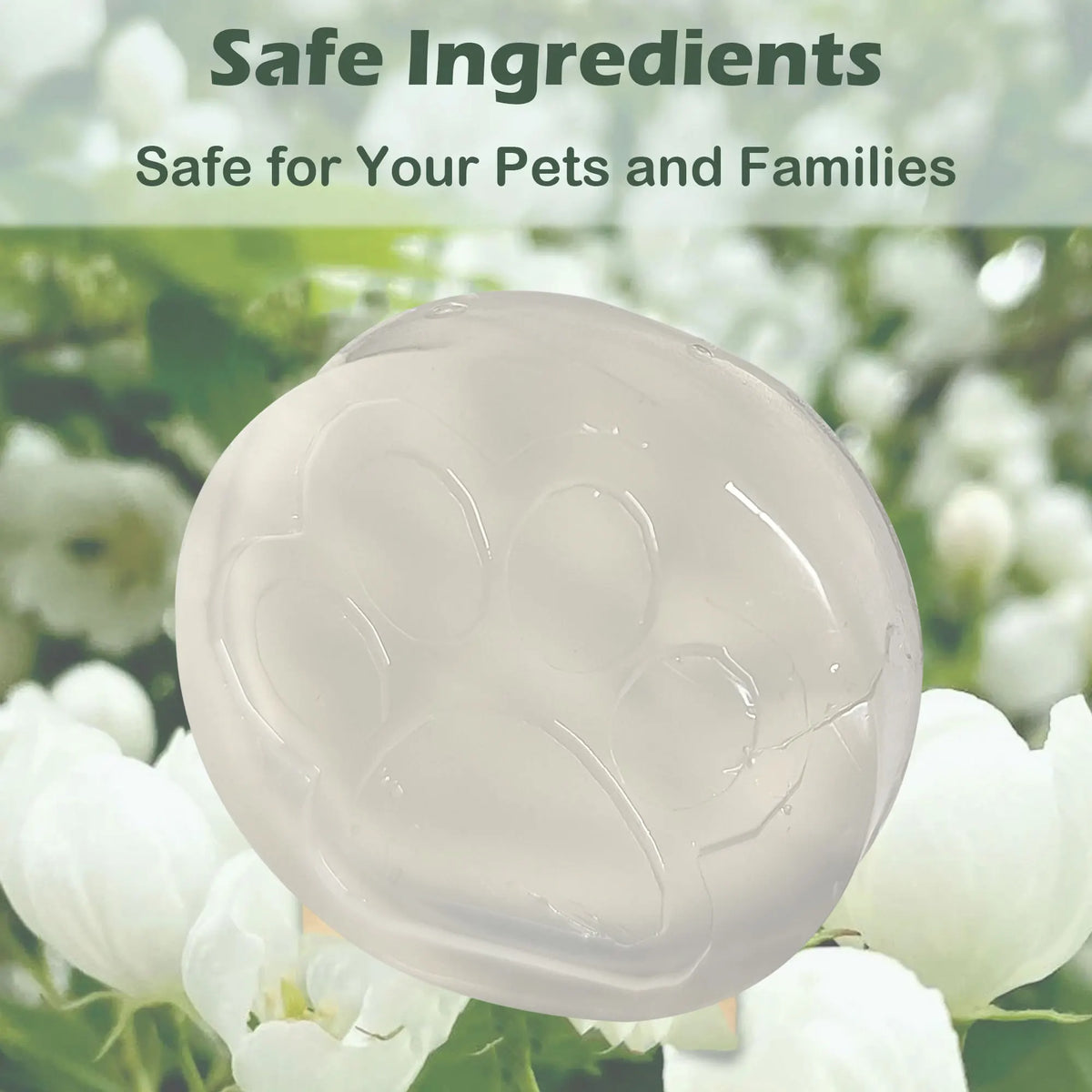 A clear, oval gel product labeled Safe Ingredients for pets and families, shown against a background of white flowers.